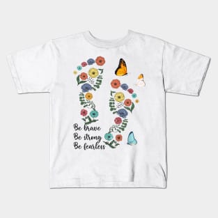 Be brave Be strong Be fearless Kids T-Shirt